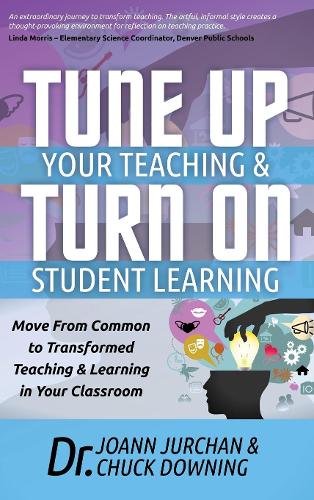 Бумажная книга «Tune Up Your Teaching and Turn on Student Learning: Move from Common to Transformed Teaching and Learning in Your Classroom», авторов Чак Даунинг, Джоанн Юрчан - фото №1