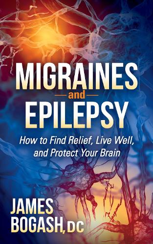 Паперова книга «Migraines and Epilepsy: How to Find Relief, Live Well, and Protect Your Brain», автор Джеймс Богаш - фото №1