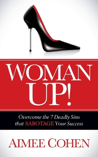 Паперова книга «Woman Up!: Overcome the 7 Deadly Sins that Sabotage Your Success», автор Емі Коен - фото №1