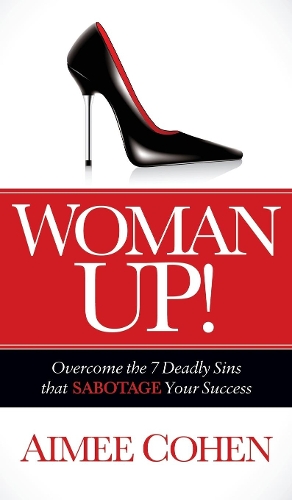 Бумажная книга «Woman Up!: Overcome the 7 Deadly Sins that Sabotage Your Success», автор Эйми Коэн - фото №1
