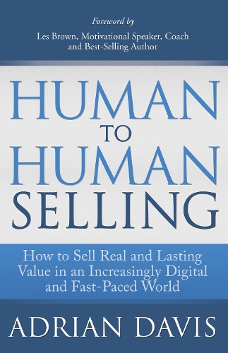 Бумажная книга «Human to Human Selling: How to Sell Real and Lasting Value in an Increasingly Digital and Fast-Paced World», автор Адриан Дэвис - фото №1