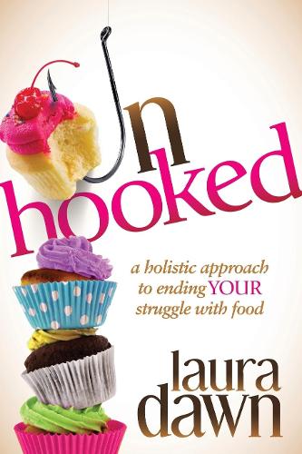 Бумажная книга «Unhooked: A Holistic Approach to Ending Your Struggle with Food», автор Лаура Доун - фото №1