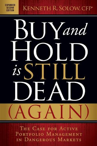 Бумажная книга «Buy and Hold is Still Dead (Again): The Case for Active Portfolio Management in Dangerous Markets», автор Кеннет Р. Солоу - фото №1