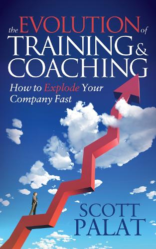 Бумажная книга «The Evolution of Training and Coaching: How to Explode Your Company Fast», автор Скотт Пэлат - фото №1