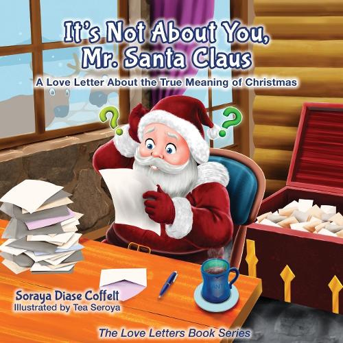 Паперова книга «It's Not About You Mr. Santa Claus: A Love Letter About the True Meaning of Christmas», автор Сорая Діас Кофельт - фото №1