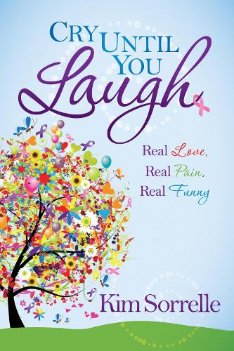 Бумажная книга «Cry Until You Laugh: Real Love Real Pain Real Funny», автор Ким Соррель - фото №1