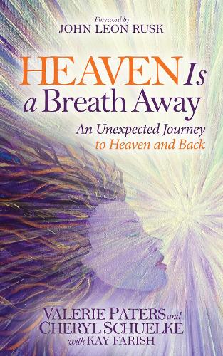 Бумажная книга «Heaven Is a Breath Away: An Unexpected Journey to Heaven and Back», авторов Шерил Шуэльке, Валери Патерс - фото №1