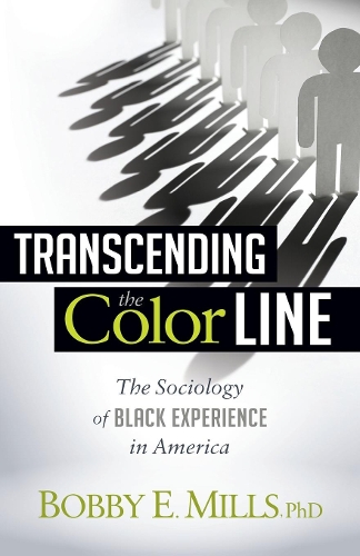 Бумажная книга «Transcending the Color Line: The Sociology of Black Experience in America», автор Бобби Е. Миллс - фото №1