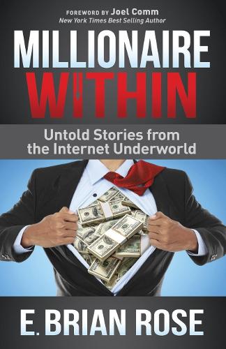 Паперова книга «Millionaire Within: Untold Stories from the Internet Underworld», автор Е. Брайан Роуз - фото №1