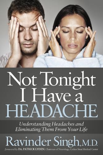 Бумажная книга «Not Tonight I Have a Headache: Understanding Headache and Eliminating It From Your Life», автор Равиндер Сингх - фото №1