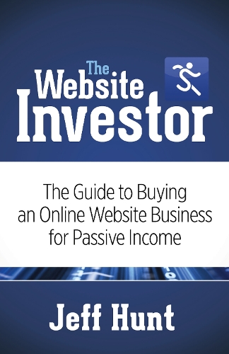 Бумажная книга «The Website Investor: The Guide to Buying an Online Website Business for Passive Income», автор Джефф Хант - фото №1