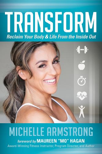 Бумажная книга «Transform: Reclaim Your Body & Life From the Inside Out», автор Мишель Армстронг - фото №1