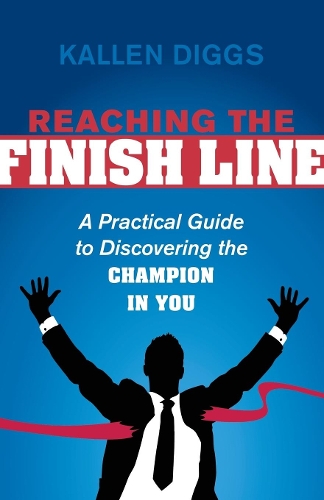 Паперова книга «Reaching the Finish Line: A Practical Guide to Discovering the Champion in You», автор Каллен Діггз - фото №1