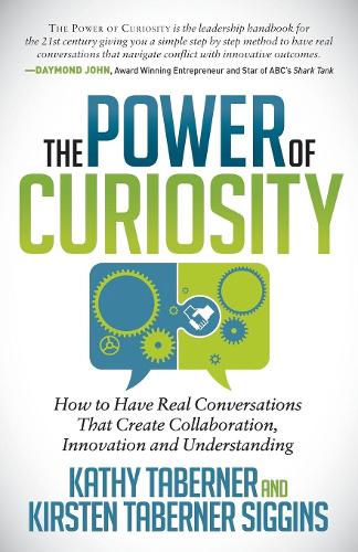 Бумажная книга «The Power of Curiosity: How to Have Real Conversations that create Collaboration, Innovation and Understanding», авторов Кэти Табернер, Кирстен Сиггинс - фото №1