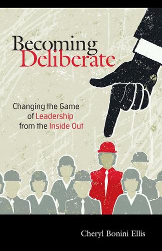 Паперова книга «Becoming Deliberate: Changing the Game of Leadership From the Inside Out», автор Шеріл Боніні Елліс - фото №1