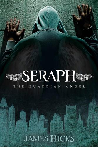 Бумажная книга «Seraph: The Guardian Angel: The Guardian Angel», автор Джеймс Хикс - фото №1