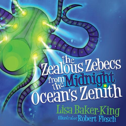 Паперова книга «The Zealous Zebecs from the Midnight Ocean's Zenith», автор Ліза Бейкер-Кінг - фото №1