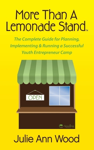 Бумажная книга «More Than a Lemonade Stand: The Complete Guide for Planning, Implementing & Running a Successful Youth Entrepreneur Camp», автор Джули Энн Вуд - фото №1