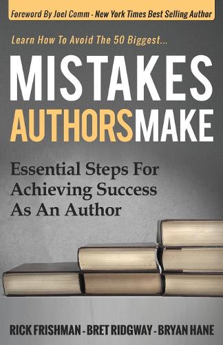 Паперова книга «Mistakes Authors Make: Essential Steps for Achieving Success as an Author», авторів Брет Ріджвей, Брайан Хейн, Рік Фрішман - фото №1
