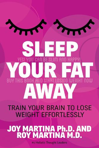 Бумажная книга «Sleep Your Fat Away: Train Your Brain to Lose Weight Effortlessly», авторов Джой Мартина, Рой Мартина - фото №1