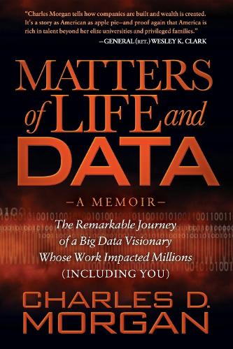 Бумажная книга «Matters of Life and Data: The Remarkable Journey of a Big Data Visionary Whose Work Impacted Millions (Including You)», автор Чарльз Д Морган - фото №1