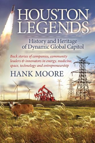 Бумажная книга «Houston Legends: History and Heritage of Dynamic Global Capitol», автор Хэнк Мур - фото №1