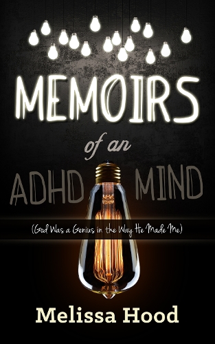 Бумажная книга «Memoirs of an ADHD Mind: God was a Genius in the Way He Made Me», автор Мелисса Р. Худ - фото №1
