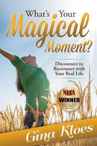 Бумажная книга «What's Your Magical Moment?: Disconnect to Reconnect with Your Real Life», автор Джина Клос - фото №1
