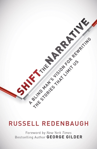 Паперова книга «Shift the Narrative: A Blind Man's Vision for Rewriting the Stories that Limit Us», автор Рассел Реденбо - фото №1