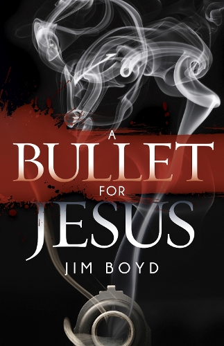 Паперова книга «A Bullet for Jesus», автор Джим Бойд - фото №1
