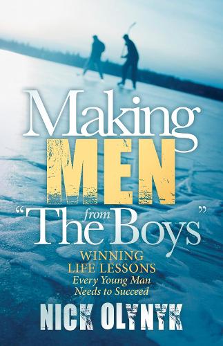 Бумажная книга «Making Men from "The Boys": Winning Life Lessons Every Young Man Needs to Succeed», автор Ник Олийнык - фото №1