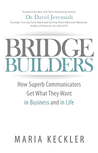 Бумажная книга «Bridge Builders: How Superb Communicators Get What They Want in Business and in Life», автор Мария Кеклер - фото №1