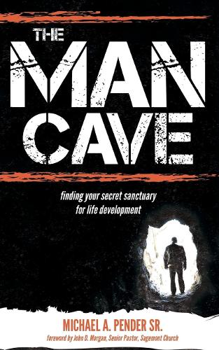 Бумажная книга «The Man Cave: Finding Your Sanctuary for Life Development», автор Майкл А. Пендер - фото №1