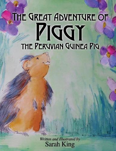 Бумажная книга «The Great Adventures of Piggy the Peruvian Guinea Pig», автор Сара Кинг - фото №1