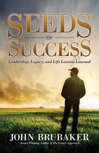 Паперова книга «Seeds of Success: Leadership, Legacy, and Life Lessons Learned», автор Джон Брубейкер - фото №1