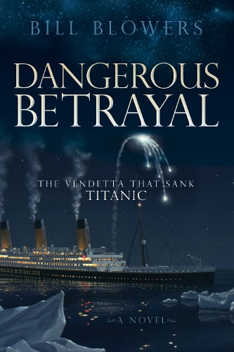 Паперова книга «Dangerous Betrayal: The Vendetta That Sank Titanic», автор Білл Бловерс - фото №1