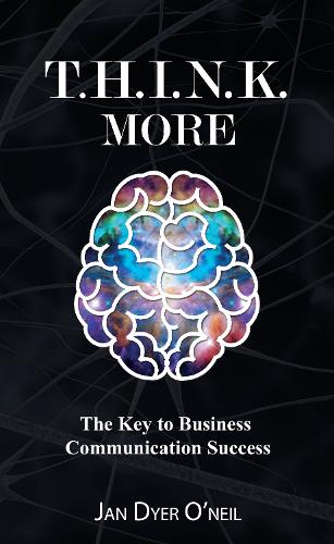 Бумажная книга «T.H.I.N.K. More: The Key to Business Communication Success», автор Ян Дайер О'Нил - фото №1