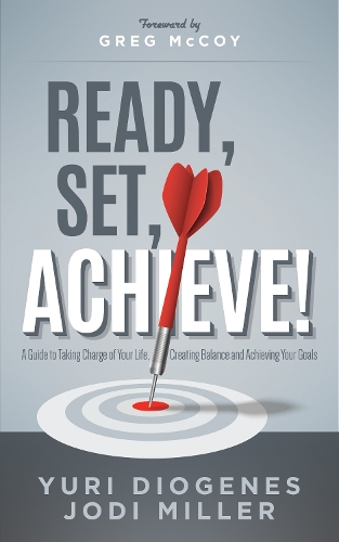 Паперова книга «Ready, Set, Achieve!: A Guide to Taking Charge of Your Life, Creating Balance, and Achieving Your Goals», авторів Джоді Лі Міллер, Юрій Діоген - фото №1