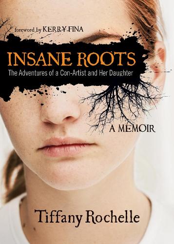 Паперова книга «Insane Roots: The Adventures of a Con-Artist and Her Daughter: A Memoir», автор Тіффані Рошель - фото №1