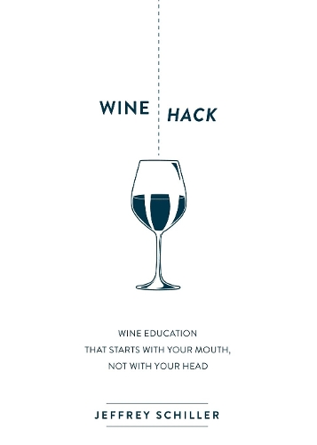 Бумажная книга «Wine Hack: Wine Education that Starts with Your Mouth Not with Your Head», автор Джеффри Шиллер - фото №1