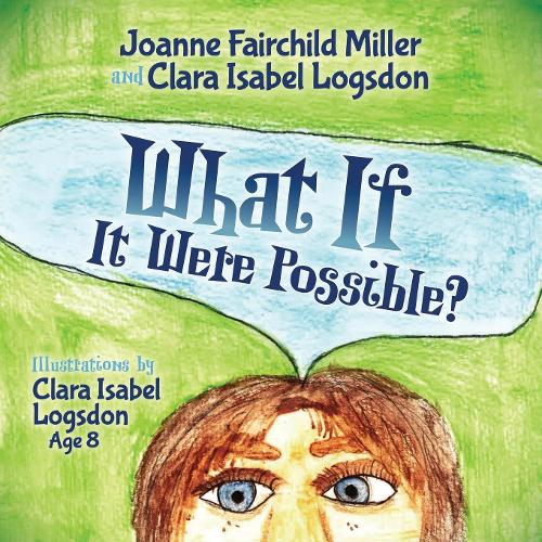 Паперова книга «What If It Were Possible», авторів Клара Ізабель Логсдон, Джоанна Ферчайлд Міллер - фото №1