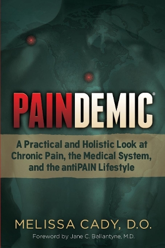 Бумажная книга «Paindemic: A Practical and Holistic Look at Chronic Pain, the Medical System, and the antiPAIN Lifestyle», автор Мелисса Кэйди - фото №1