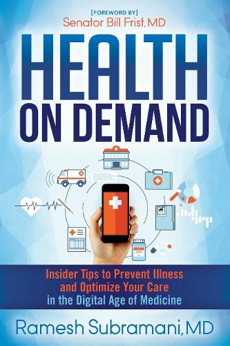 Бумажная книга «Health On Demand: Insider Tips to Prevent Illness and Optimize Your Care in the Digital Age of Medicine», автор Рамеш Субрамани - фото №1