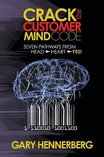 Бумажная книга «Crack the Customer Mind Code: Seven Pathways from Head to Heart to Yes!», автор Гэри Хеннерберг - фото №1