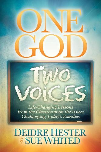 Бумажная книга «One God Two Voices: Life-Changing Lessons from the Classroom on the Issues Challenging Today's Families», авторов Дейдра Хестер, Сью Уайтэд - фото №1