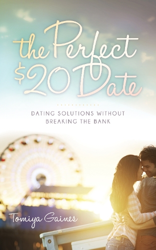 Бумажная книга «The Perfect $20 Date: Dating Solutions Without Breaking the Bank», автор Томия Гейнс - фото №1
