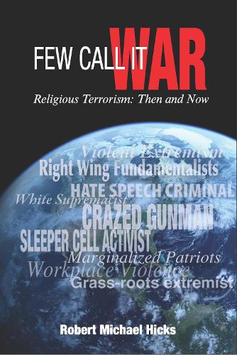 Паперова книга «Few Call it War: Religious Terrorism: Then and Now», автор Роберт Майкл Хікс - фото №1