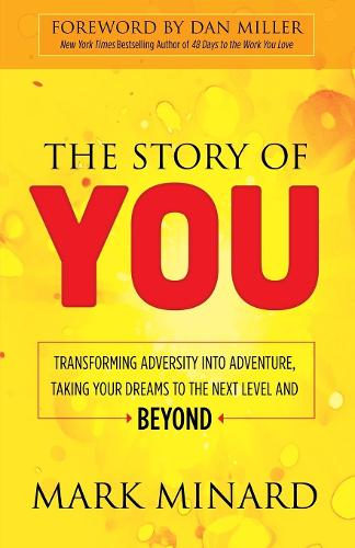 Паперова книга «The Story of You: Transforming Adversity into Adventure, Taking Your Dreams to the Next Level and Beyond», автор Марк Мінард - фото №1