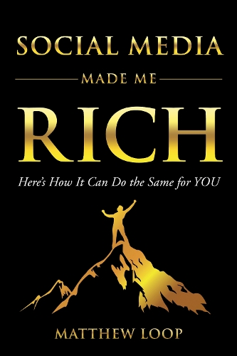 Бумажная книга «Social Media Made Me Rich: Here's How it Can do the Same for You», автор Мэтью Луп - фото №1