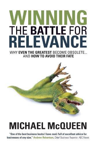 Бумажная книга «Winning the Battle for Relevance: Why Even the Greatest Become Obsolete... and How to Avoid Their Fate», автор Майкл МакКуин - фото №1